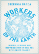 Image for Workers of the Earth  : labour, ecology and reproduction in the age of climate change