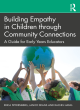 Image for Building empathy in children through community connections  : a guide for early years educators