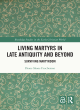 Image for Living martyrs in late antiquity and beyond  : surviving martyrdom