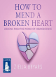 Image for How to mend a broken heart  : lessons from the world of neuroscience