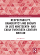 Image for Respectability, bankruptcy and bigamy in late nineteenth and early twentieth-century Britain