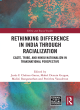 Image for Rethinking difference in India through racialization  : caste, tribe, and Hindu nationalism in transnational perspective