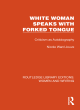 Image for White woman speaks with forked tongue  : criticism as autobiography