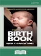 Image for The birth book  : your guide to a positive birth experience