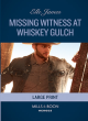Image for Missing Witness At Whiskey Gulch