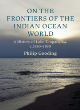 Image for On the frontiers of the Indian Ocean world  : a history of Lake Tanganyika, 1830-1890