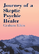 Image for Journey of a skeptic psychic healer