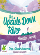 Image for The upside down river: Hannah&#39;s journey