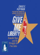 Image for Give me liberty  : the true story of Oswaldo Payâa and his daring quest for a free Cuba