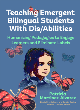 Image for Teaching Emergent Bilingual Students With Dis/Abilities