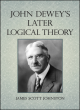 Image for John Dewey&#39;s Later Logical Theory