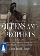 Image for Queens and prophets  : how Arabian noblewomen and holy men shaped Paganism, Christianity and Islam
