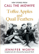 Image for Toffee apples and quail feathers  : new stories from Call the midwife