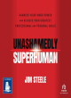 Image for Unashamedly superhuman  : harness your inner power and achieve your greatest professional and personal goals