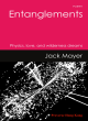 Image for Entanglements  : physics, love, and wilderness dreams