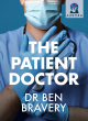Image for The patient doctor  : how one man&#39;s cancer diagnosis led to a quest to put the heart back into healthcare