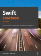 Image for Swift cookbook  : proven recipes for developing better iOS applications with Swift 5.6