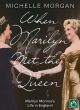 Image for When Marilyn met the Queen  : Marilyn Monroe&#39;s life in England