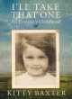 Image for I&#39;ll take that one  : an evacuee&#39;s childhood