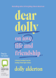 Image for Dear Dolly  : on love, life and friendship - collected wisdom from her Sunday Times Style column
