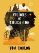 Image for Visions of education  : Tom Conlon&#39;s radical voice for change