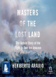 Image for Masters of the lost land  : the untold story of the fight to own the Amazon
