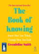 Image for The book of knowing  : know how you think, change how you feel