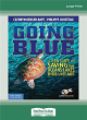 Image for Going blue  : a teen guide to saving our oceans &amp; waterways