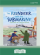 Image for The reindeer and the submarine  : inspired by true events