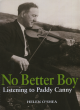 Image for No better boy  : listening to Paddy Canny