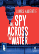 Image for The spy across the water
