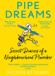 Image for Pipe dreams  : secret diaries of a neighbourhood plumber