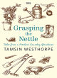 Image for Grasping the nettle  : tales from a modern country gardener