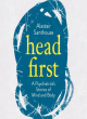 Image for Head first  : a psychiatrist&#39;s stories of mind and body