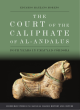 Image for The court of the Caliphate of al-Andalus  : four years in Umayyad Câordoba