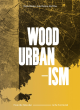 Image for Wood urbanism  : from the molecular to the territorial