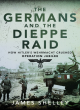 Image for The Germans and the Dieppe Raid  : how Hitler&#39;s Wehrmacht crushed Operation Jubilee