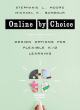 Image for Online by choice  : design options for flexible K-12 learning