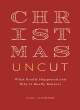 Image for Christmas uncut  : what really happened and why it really matters