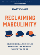 Image for Reclaiming masculinity  : seven biblical principles for being the man God wants you to be