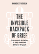 Image for The invisible backpack of grief  : therapeutic activities to help bereaved children unpack