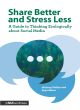 Image for Share better and stress less  : a guide to thinking ecologically about social media