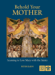 Image for Behold your mother  : learning to love Mary with the saints