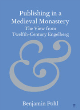 Image for Publishing in a medieval monastery  : the view from twelfth-century Engelberg