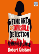 Image for The Fine Art Of Invisible Detection