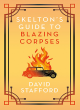 Image for Skelton&#39;s Guide To Blazing Corpses