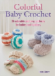 Image for Colorful baby crochet  : 35 adorable and easy patterns for babies and toddlers