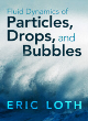 Image for Fluid dynamics of particles, drops, and bubbles