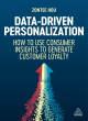 Image for Data-driven personalization  : how to use consumer insights to generate customer loyalty