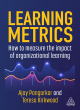 Image for Learning metrics  : how to measure the impact of organizational learning